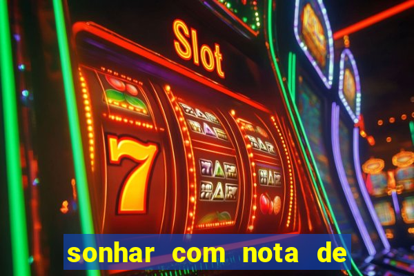 sonhar com nota de 50 reais jogo do bicho